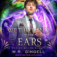 Wet Behind the Ears - W.R. Gingell