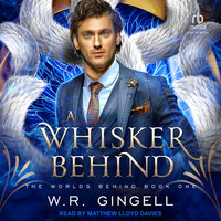 A Whisker Behind - W.R. Gingell