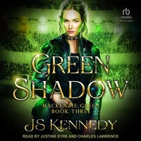 Green Shadow: Mackenzie Green Book Three - JS Kennedy