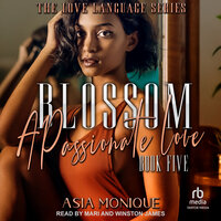 Blossom: A Passionate Love - Asia Monique