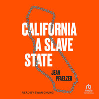 California, a Slave State - Jean Pfaelzer