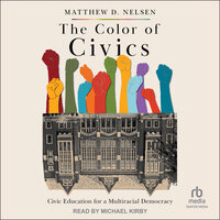 The Color of Civics: Civic Education for a Multiracial Democracy - Matthew D. Nelsen