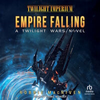 Twilight Wars: Empire Falling: A Twilight Imperium Novel - Robbie MacNiven