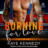 Burning for Love: A Firefighter Romance - Kaye Kennedy
