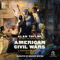 American Civil Wars: A Continental History, 1850–1873 - Alan Taylor