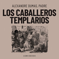 Los caballeros templarios (Completo) - Alexandre Dumas, Padre