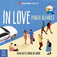 In Love - E01: Vivir así es morir de amor - Pablo Álvarez López