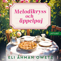 Melodikryss och äppelpaj (lättläst) - Eli Åhman Owetz
