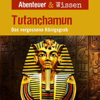 Abenteuer & Wissen, Tutanchamun - Das vergessene Königsgrab - Maja Nielsen