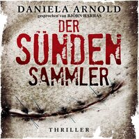 Der Sündensammler (ungekürzt) - Daniela Arnold