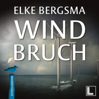 Windbruch - Büttner und Hasenkrug ermitteln, Band 1 (ungekürzt) - Elke Bergsma