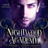 Nightwood Academy, Episode 2 - Verborgenes Wissen: Romantasy-Serie - Amber Auburn