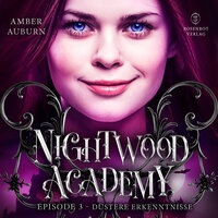 Nightwood Academy, Episode 3 - Düstere Erkenntnisse: Romantasy-Serie - Amber Auburn
