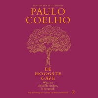 De hoogste gave: Waar we de liefde vinden, is het geluk - Paulo Coelho