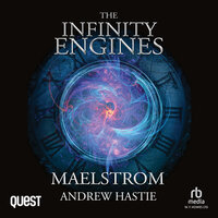 Maelstrom: The Infinity Engines Book 2 - Andrew Hastie
