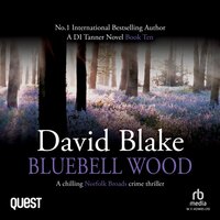 Bluebell Wood: A chilling Norfolk Broads crime thriller: DI Tanner Norfolk Broads Murder Mystery Series Book 10 - David Blake
