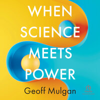 When Science Meets Power: 1st Edition - Geoff Mulgan