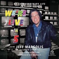 We're Live in 5: My Extraordinary Life in Television - Loren Stephens, Jeff Margolis