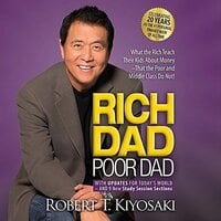 Rich Dad Poor Dad: What the Rich Teach Their Kids About Money That the Poor and Middle Class Do Not - Robert T. Kiyosaki