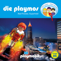 Die Playmos - Das Original Playmobil Hörspiel, Folge 86: Red Firestar, Superheld - Simon X. Rost, Florian Fickel