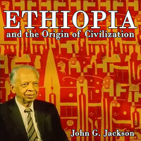 Ethiopia and the Origin of Civilization - John G Jackson