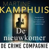 De nieuwkomer: Sannes leven is in gevaar als een tbs'er teveel vrijheid krijgt - Martine Kamphuis