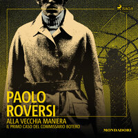 Alla vecchia maniera: Il primo caso del commissario Botero - Paolo Roversi