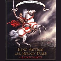 King Arthur and the Round Table - Tales of King Arthur, 2 (Unabridged) - Hudson Talbott