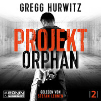 Projekt Orphan - Orphan X, Band 2 (ungekürzt) - Gregg Hurwitz