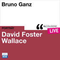Bruno Ganz liest David Foster Wallace - lit.COLOGNE live (ungekürzt) - David Foster Wallace