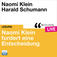 Naomi Klein fordert eine Entscheidung - lit.COLOGNE live (ungekürzt) - Naomi Klein