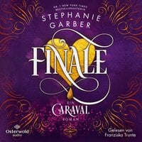 Finale (Caraval 3): Ein Caraval-Roman - Stephanie Garber