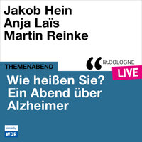 Wie heißen Sie? Ein Abend über Alzheimer - lit.COLOGNE live (ungekürzt) - Various Artists, Birgit Schmitz