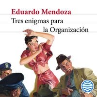 Tres enigmas para la Organización - Eduardo Mendoza