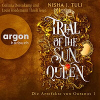 Trial of the Sun Queen - Die Artefakte von Ouranos, Band 1 (Ungekürzte Lesung) - Nisha J. Tuli