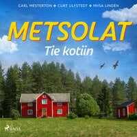 Metsolat – Tie kotiin - Miisa Lindén, Carl Mesterton, Curt Ulfstedt
