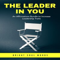 The Leader in You: An Affirmations Bundle to Increase Leadership Traits - Bright Soul Words