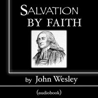 Salvation by Faith - John Wesley