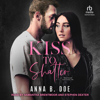 Kiss to Shatter - Anna B. Doe