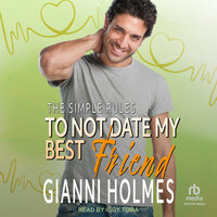 To Not Date My Best Friend - Gianni Holmes