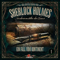 Sherlock Holmes, Sonderermittler der Krone - Aus den Archiven, Folge 1: Ein Fall vom Kontinent - Thomas Tippner