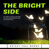The Bright Side: An Affirmations Bundle for Increased Optimism and Positivity - Bright Soul Words