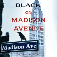 Black On Madison Avenue - Mark S. Robinson