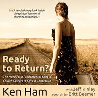 Ready To Return: Bringing Back the Church's Lost Generation - Jeff Kinley, Ken Ham, Britt Beemer