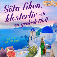 Söta fikon, klosterliv och en grekisk öluff - Maria Fallström