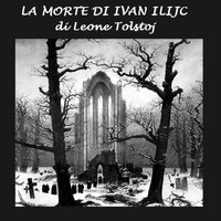 Morte di Ivan Ilic, La - Leone Tolstoj