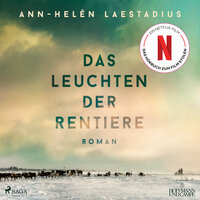 Das Leuchten der Rentiere: Roman | Bald als große Netflix-Verfilmung - Ann-Helén Laestadius