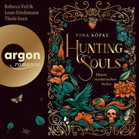 Hunting Souls - Unsere verräterischen Seelen (Ungekürzte Lesung) - Tina Köpke