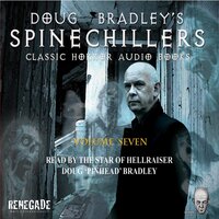 Doug Bradley's Spinechillers Volume Seven: Classic Horror Short Stories - Ambrose Bierce, M.R. James, Arthur Conan Doyle, Arthur Machen, Edgar Allan Poe
