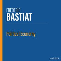 Political Economy - Frederic Bastiat